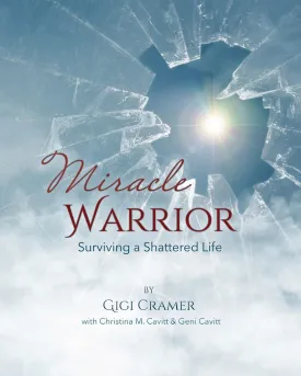 Miracle Warrior: Surviving a Shattered Life Paperback  February 25, 2022