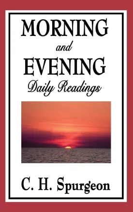 Morning and Evening: Daily Readings Hardcover  Unabridged, April 3, 2018