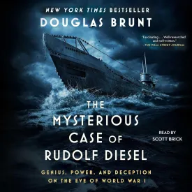 The Mysterious Case of Rudolf Diesel: Genius, Power, and Deception on the Eve of World War I Audio CD  Unabridged, September 19, 2023